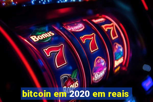 bitcoin em 2020 em reais